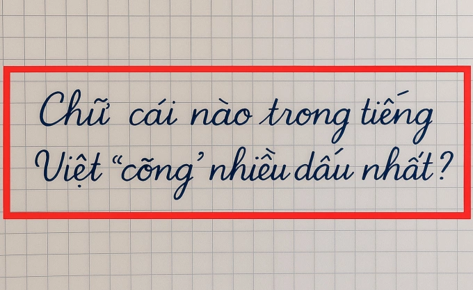 Chữ cái nào trong tiếng Việt cõng nhiều dấu nhất?