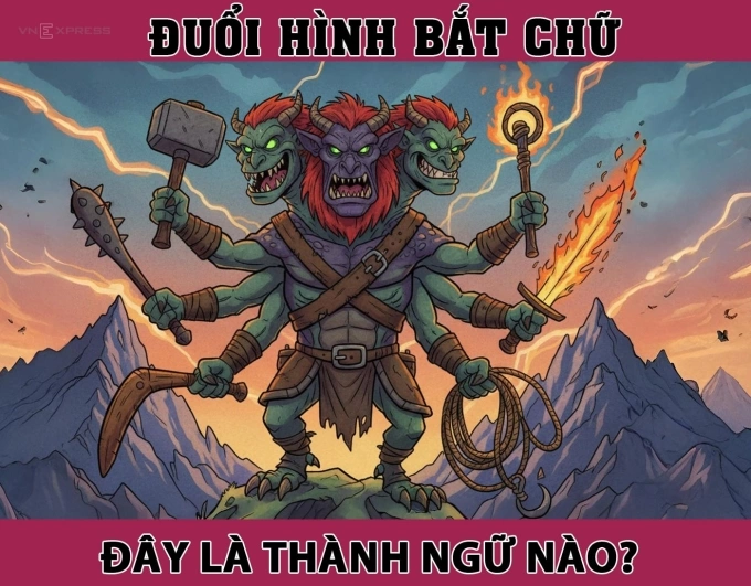 Thành ngữ nào liên quan đến quái vật này?