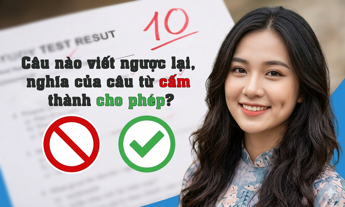 Câu nào viết ngược lại, nghĩa từ cấm thành cho phép?