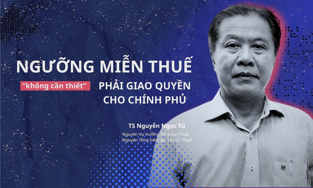 Ngưỡng miễn thuế 'không cần thiết phải giao quyền cho Chính phủ'