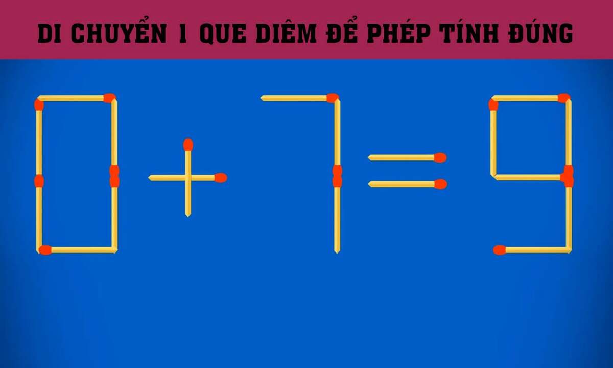 Di chuyển que diêm nào để '0 + 7 = 9' đúng?